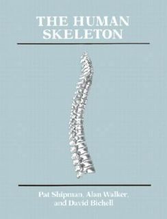 The Human Skeleton by David Bichell, Pat Shipman and Alan Walker 1986 