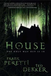 House by Frank E. Peretti and Ted Dekker 2006, Hardcover