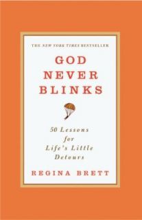 God Never Blinks 50 Lessons for Lifes Little Detours by Regina Brett 