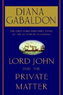 Lord John and the Private Matter by Diana Gabaldon 2003, Hardcover 