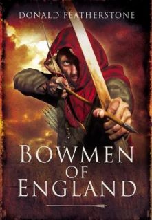 Bowmen of England by Donald Featherstone 2012, Paperback
