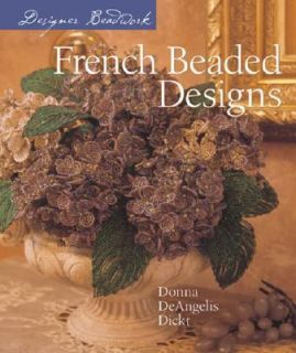 French Beaded Designs by Donna DeAngelis Dickt 2006, Paperback