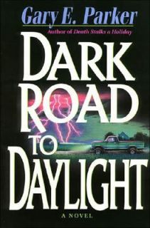 Dark Road to Daylight by Gary E. Parker 1997, Paperback