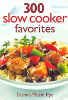 300 Slow Cooker Favorites by Donna Marie Pye 2007, Paperback
