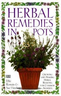 Herbal Remedies in Pots by Effie Romain and Sue Hawkey 1996, Hardcover 