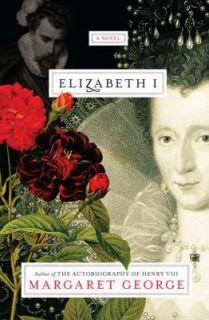 Elizabeth I by Margaret George 2011, Hardcover