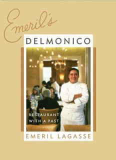 Emerils Delmonico A Restaurant with a Past by Emeril Lagasse 2005 