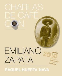 Charlas de café con. . Emiliano Zapata by Raquel Huerta Nava 2010 