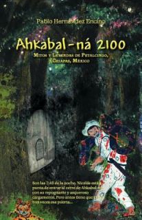 Ahkabal Ná 2100 by Pablo Hernández Encino 2011, Paperback