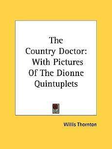 The Country Doctor With Pictures of the Dionne Quintuplets NEW
