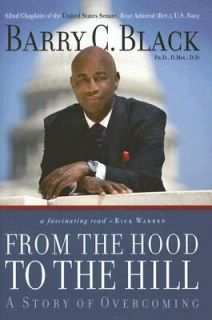 From the Hood to the Hill A Story of Overcoming by Barry C. Black 2006 