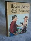 We Have Given Our Hearts Away By Helen Topping Miller 1950 HB