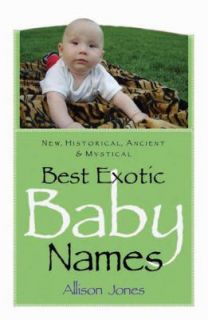 Best Exotic Baby Names New, Historical, Ancient, Mystical by Allison 