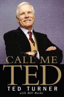 Call Me Ted The Autobiography of the Extraordinary Business Leader and 