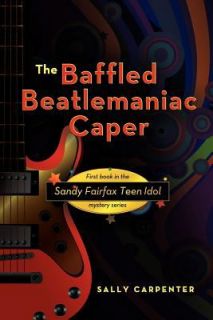 The Baffled Beatlemaniac Caper by Sally Carpenter 2011, Paperback 