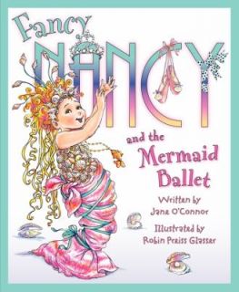 Fancy Nancy and the Mermaid Ballet by Jane OConnor 2012, Hardcover 