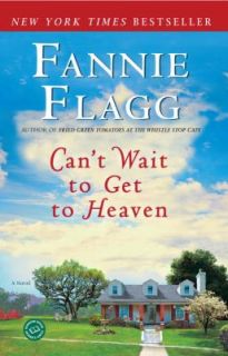 Cant Wait to Get to Heaven by Fannie Flagg 2007, Paperback