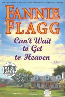 Cant Wait to Get to Heaven by Fannie Flagg 2006, Hardcover, Large 