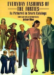 Everyday Fashions of the 40s as Pictured in  Catalogs by Joanne 