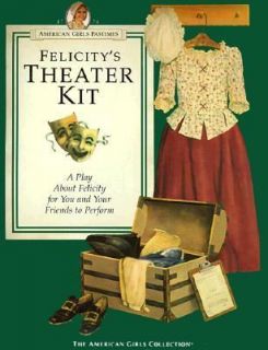 Felicitys Theater Kit A Play about Felicity for You and Your Friends 