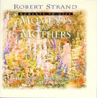 Moments for Mothers by Robert Strand 1994, Hardcover