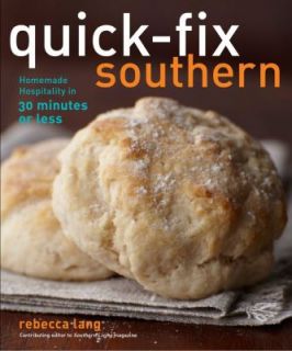 Quick Fix Southern Homemade Hospitality in 30 Minutes or Less by Rebecca Lang 2011, Paperback