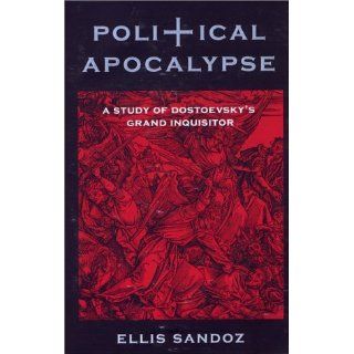 Sandoz, Elliss Political Apocalypse A Study of Dostoevskys Grand 