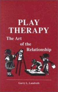 Play Therapy The Art of the Relationship 1991, Hardcover