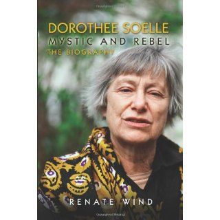 ： Dorothee Soelle Mystic and Rebel Renate Wind, Nancy 