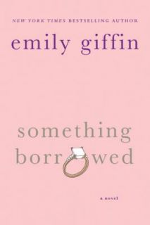 Something Borrowed by Emily Giffin 2005, Paperback
