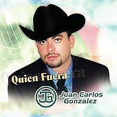 Quien Fuera by Juan Carlos Gonzalez CD, Sep 2006, Univision Records 