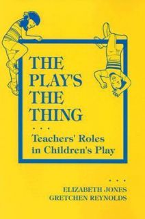 The Plays the Thing Teachers Roles in Childrens Plays by Gretchen 