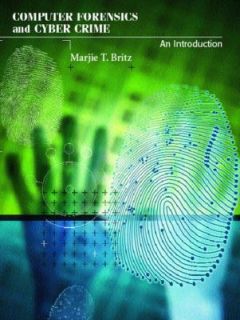 Computer Forensics and Cyber Crime An Introduction by Marjie T. Britz 