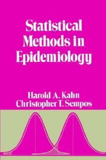 Statistical Methods in Epidemiology No. 12 by Harold A. Kahn and 