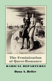 The Feminization of Quest Romance Radical Departures N