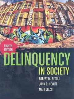 Delinquency in Society by Matt DeLisi, John D. Hewitt and Robert M 