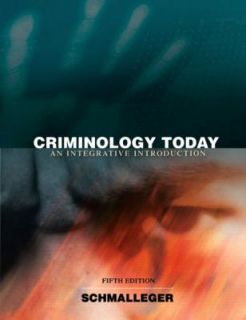 Criminology Today  An Integrative Intro