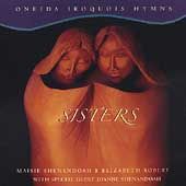 Sisters Oneida Iroquois Hymns by Maisie Shenandoah CD, Jul 2003 