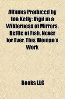 Albums Produced by Jon Kelly Vigil in a Wilderness of Mirrors, Kettle 