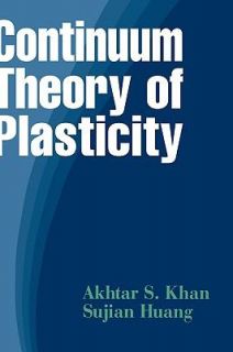   Plasticity by Akhtar S. Khan and Sujian Huang 1995, Hardcover