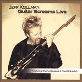Guitar Screams Live * by Jeff Kollman (C
