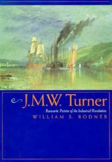 Turner Romantic Painter of the Industrial Revolution by 