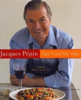 Fast Food My Way by Jacques Pepin 2004, Hardcover