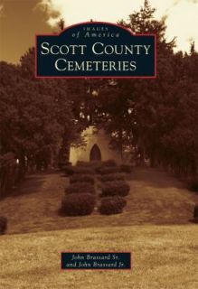 Scott County Cemeteries by John Brassard Jr., John Brassard Sr. and Sr 