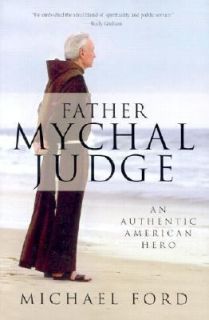 Father Mychal Judge An Authentic American Hero by Michael Ford 2002 