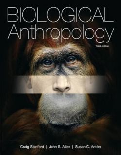 Biological Anthropology by Craig Stanford, John S. Allen and Susan C 