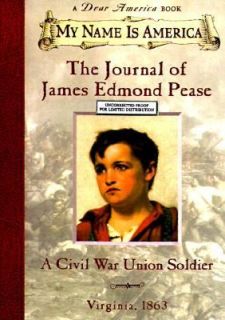 The Journal of James Edmond Pease A Civil War Union Soldier Virginia 