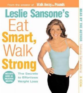 Leslie Sansones Eat Smart, Walk Strong The Secrets to Effortless 