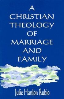   of Marriage and Family by Julie Hanlon Rubio 2003, Hardcover