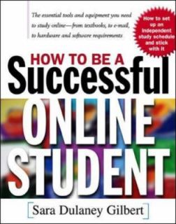 How to Be a Successful Online Student by Sara Dulaney Gilbert 2000 